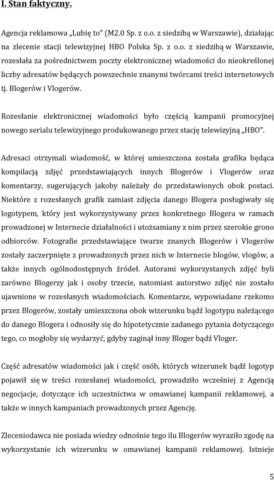 Blogerów i Vlogerów. Rozesłanie elektronicznej wiadomości było częścią kampanii promocyjnej nowego serialu telewizyjnego produkowanego przez stację telewizyjną HBO.