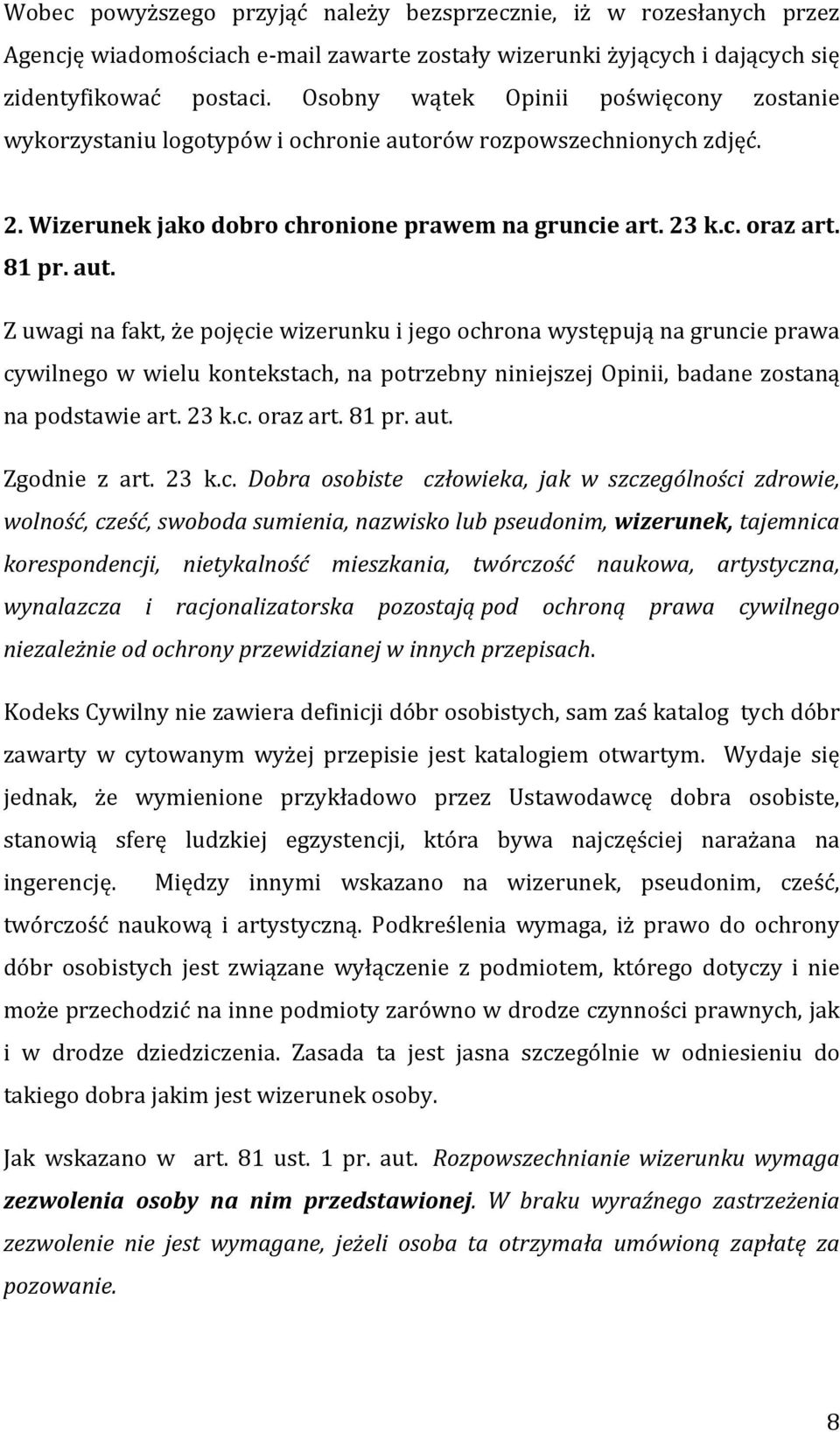 rów rozpowszechnionych zdjęć. 2. Wizerunek jako dobro chronione prawem na gruncie art. 23 k.c. oraz art. 81 pr. aut.