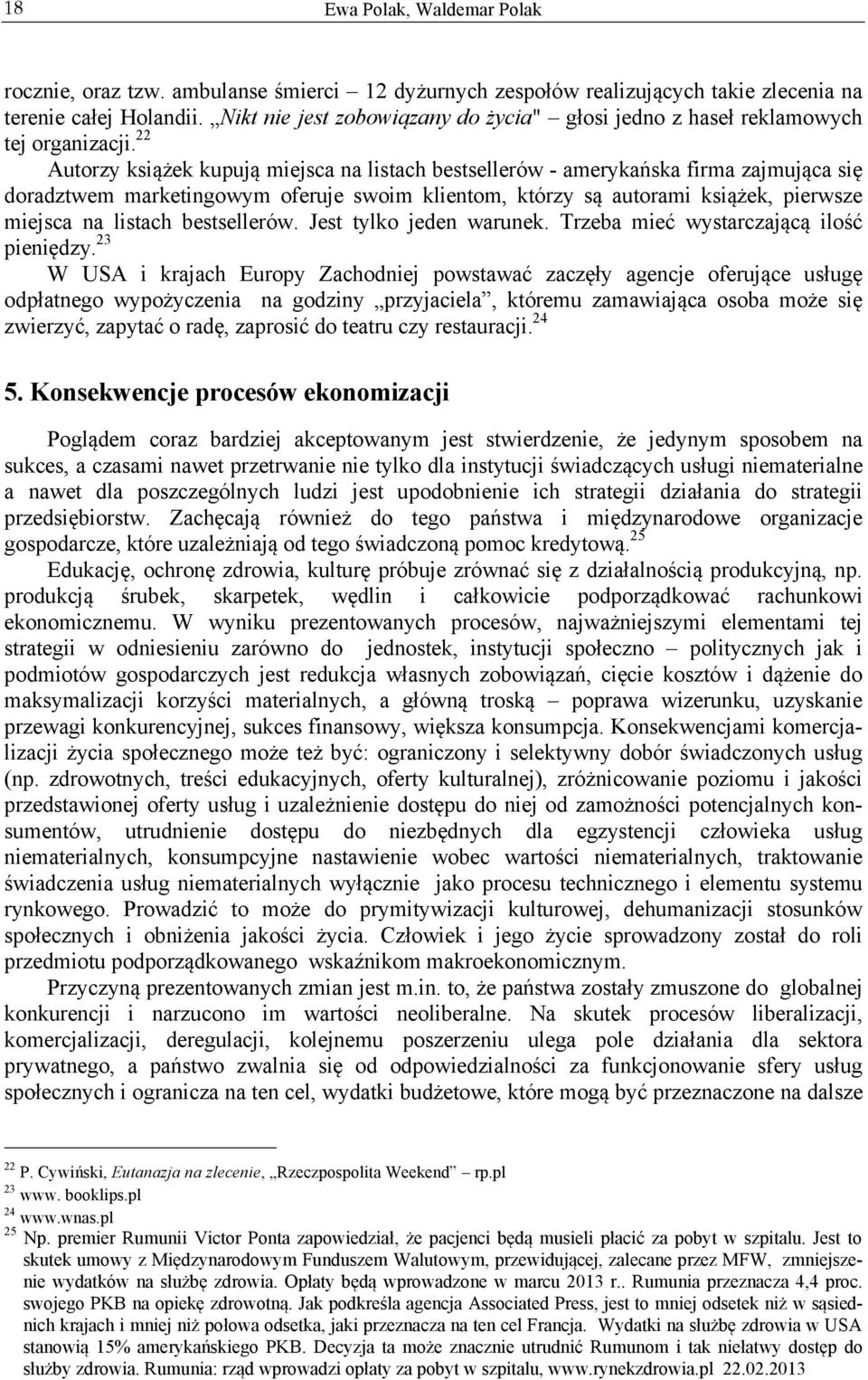 22 Autorzy książek kupują miejsca na listach bestsellerów - amerykańska firma zajmująca się doradztwem marketingowym oferuje swoim klientom, którzy są autorami książek, pierwsze miejsca na listach