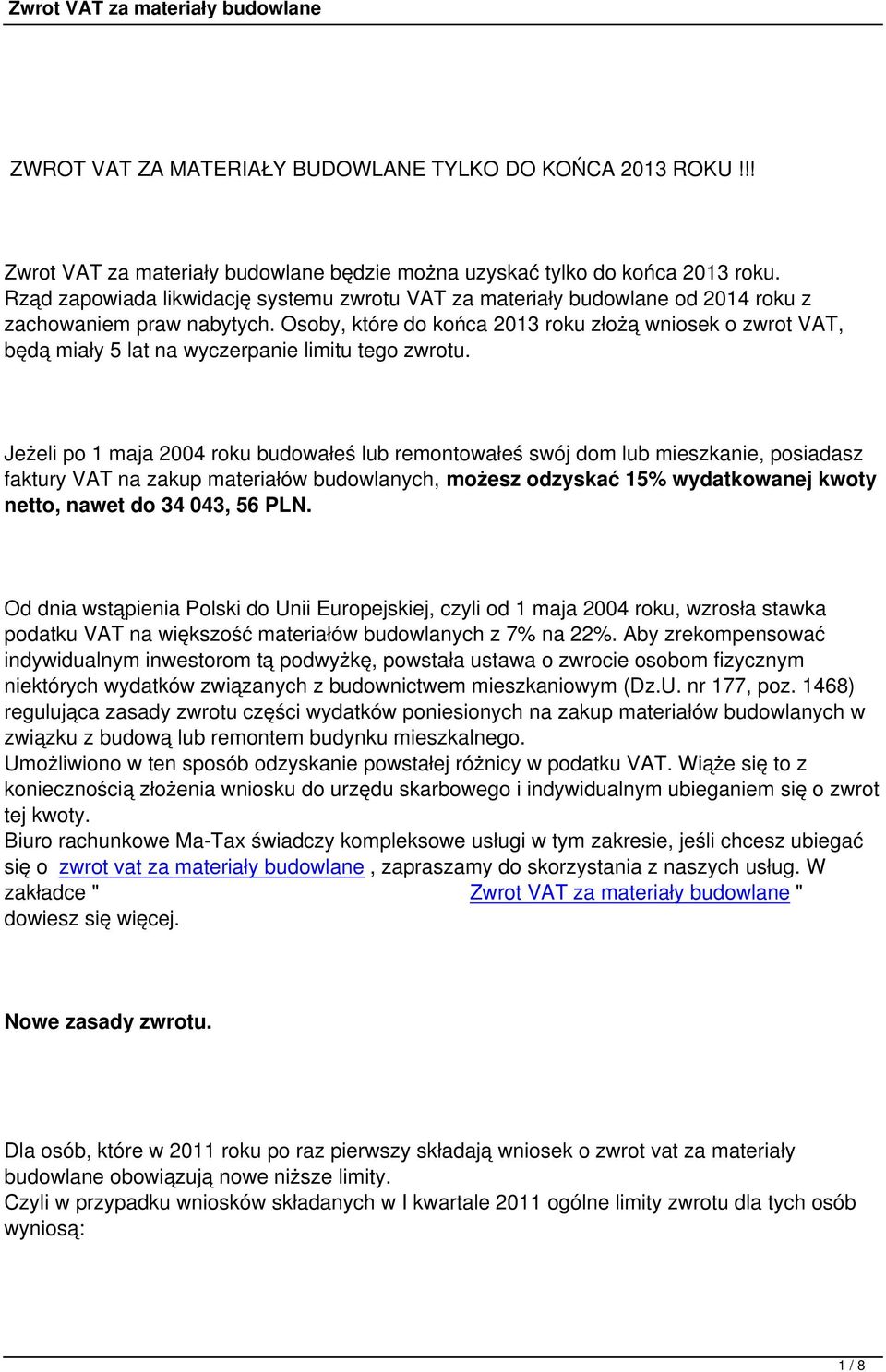 Osoby, które do końca 2013 roku złożą wniosek o zwrot VAT, będą miały 5 lat na wyczerpanie limitu tego zwrotu.