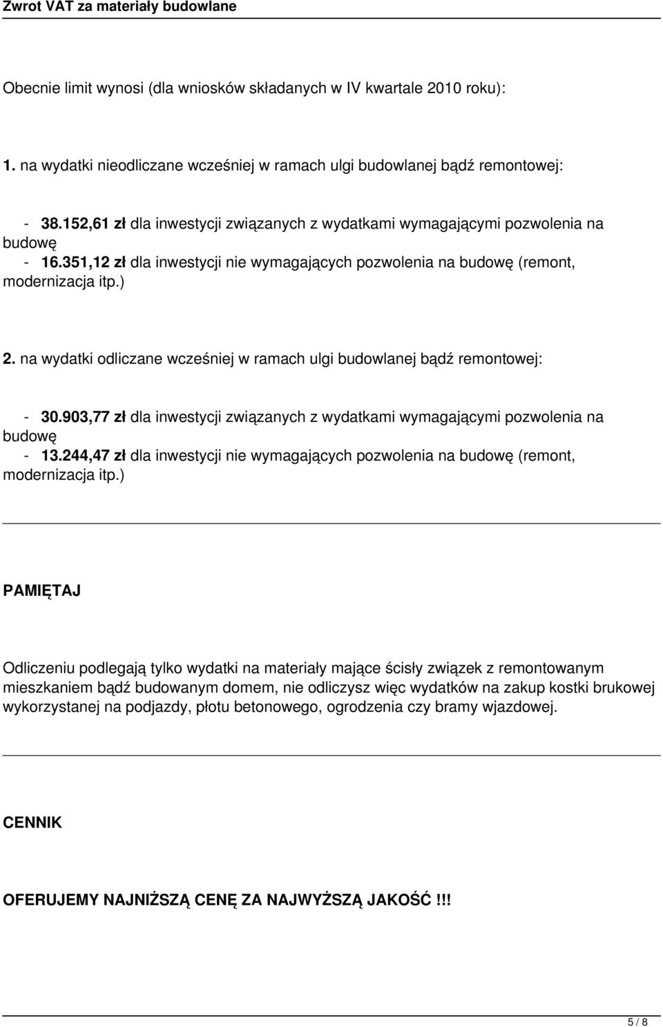 na wydatki odliczane wcześniej w ramach ulgi budowlanej bądź remontowej: - 30.903,77 zł dla inwestycji związanych z wydatkami wymagającymi pozwolenia na budowę - 13.