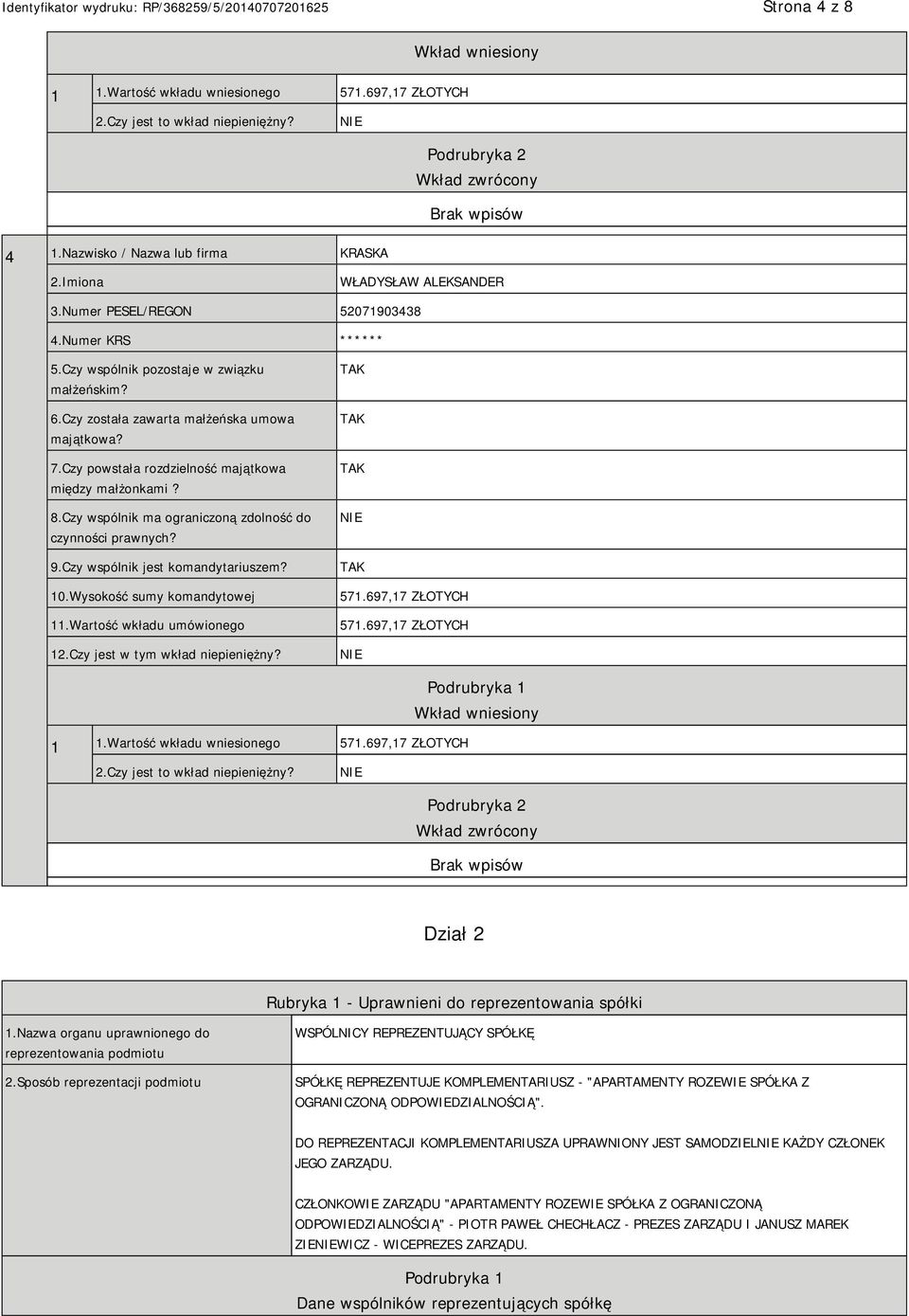 Czy powstała rozdzielność majątkowa między małżonkami? 8.Czy wspólnik ma ograniczoną zdolność do czynności prawnych? 9.Czy wspólnik jest komandytariuszem? 10.Wysokość sumy komandytowej 11.