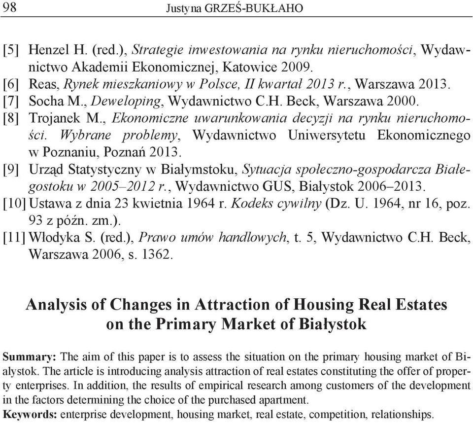 Wybrane problemy, Wydawnictwo Uniwersytetu Ekonomicznego w Poznaniu, Pozna 2013. [9] Urz d Statystyczny w Bia ymstoku, Sytuacja spo eczno-gospodarcza Bia egostoku w 2005 2012 r.