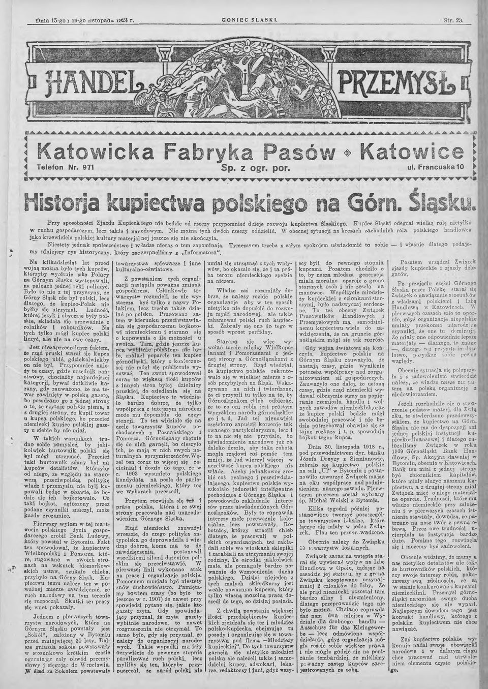 Kupiec Śląski odegrał wielką rolę nietylko w ruchu gospodarczym, lecz także i narodowym. Nie można tych dwóch rzeczy oddzielić.