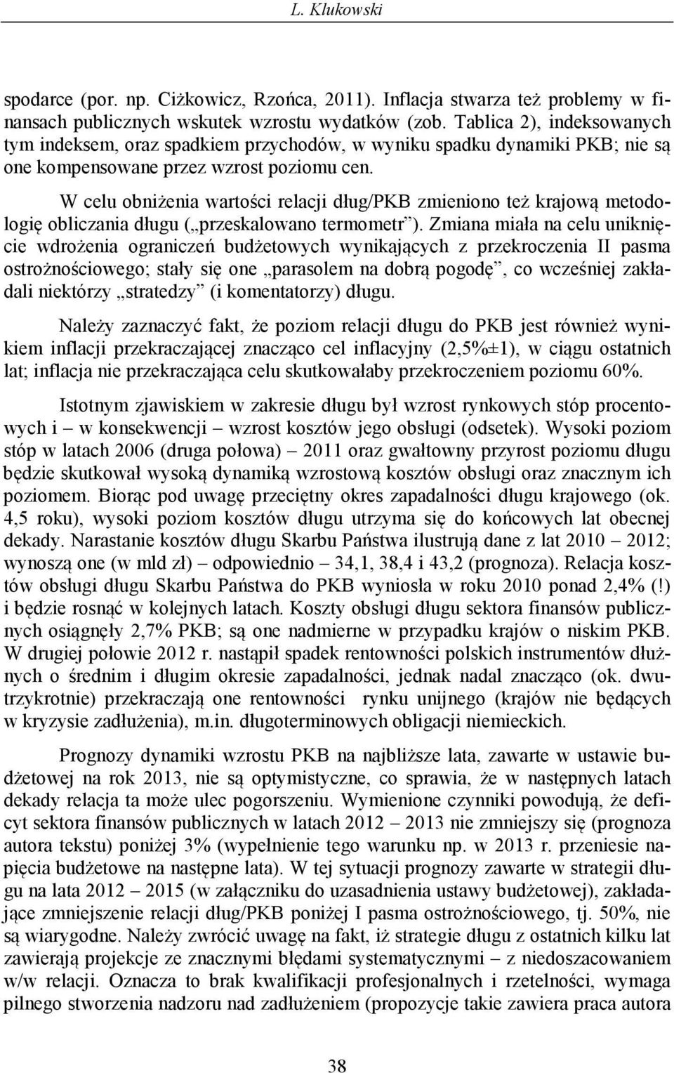 W celu obniżenia wartości relacji dług/pkb zmieniono też krajową metodologię obliczania długu ( przeskalowano termometr ).