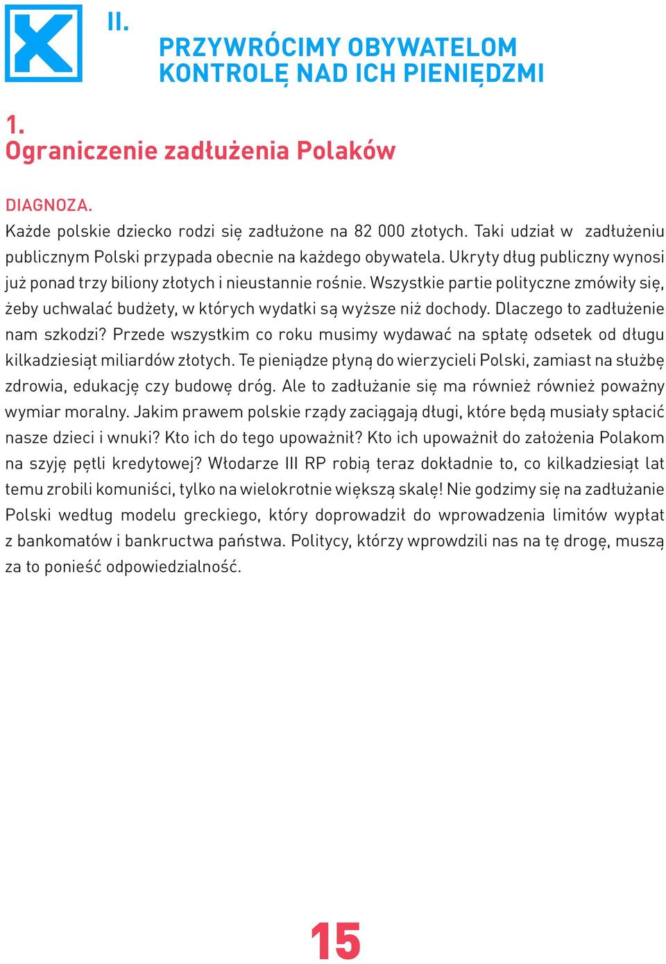 Wszystkie partie polityczne zmówiły się, żeby uchwalać budżety, w których wydatki są wyższe niż dochody. Dlaczego to zadłużenie nam szkodzi?