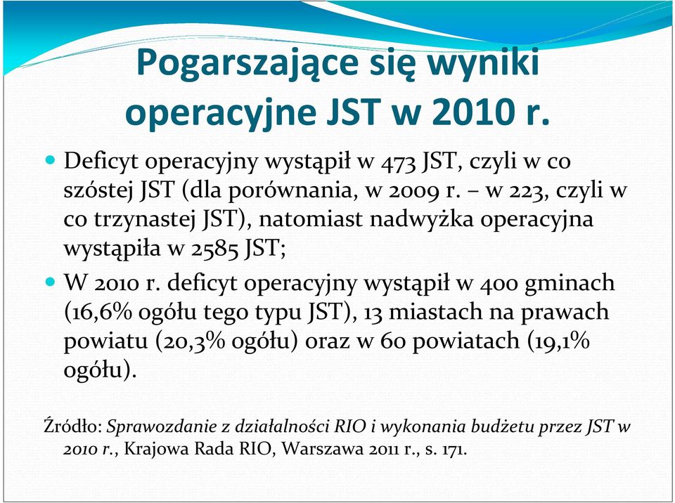 w 223, czyli w co trzynastej JST), natomiast nadwyżka operacyjna wystąpiła w 2585 JST; W 2010 r.