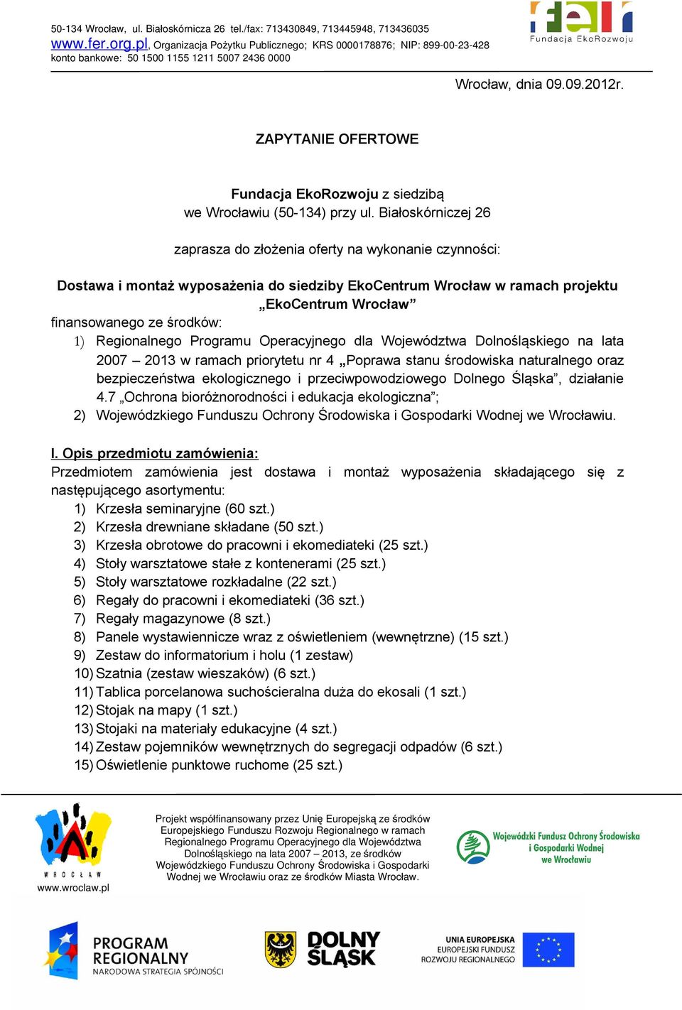 Dolnośląskiego na lata 2007 2013 w ramach priorytetu nr 4 Poprawa stanu środowiska naturalnego oraz bezpieczeństwa ekologicznego i przeciwpowodziowego Dolnego Śląska, działanie 4.