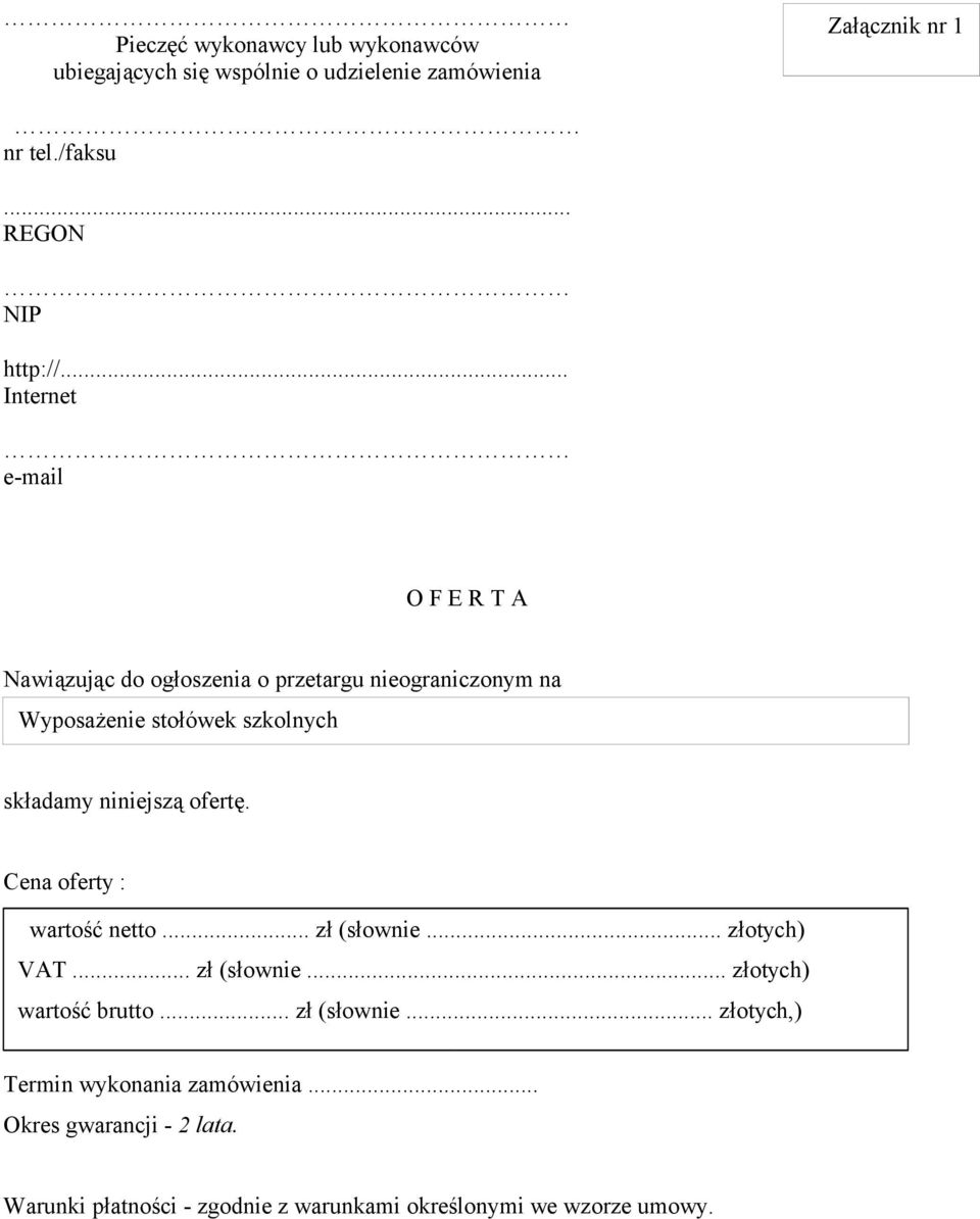 Cena oferty : wartość netto... zł (słownie... złotych) VAT... zł (słownie... złotych) zgodnie wartość z brutto tabelami.