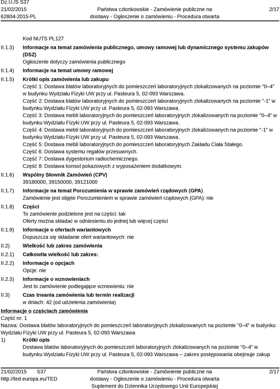 3) Kod NUTS PL127 Informacje na temat zamówienia publicznego, umowy ramowej lub dynamicznego systemu zakupów (DSZ) Ogłoszenie dotyczy zamówienia publicznego Informacje na temat umowy ramowej Krótki