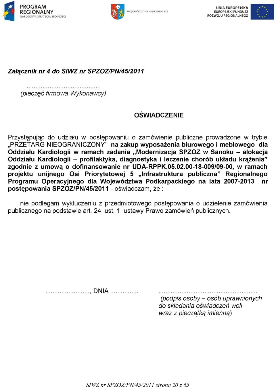 Oddziału Kardiologii w ramach zadania Modernizacja SPZOZ w Sanoku alokacja Oddziału Kardiologii profilaktyka, diagnostyka i leczenie chorób układu krążenia zgodnie z umową o dofinansowanie nr