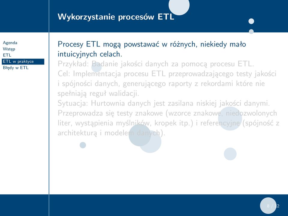 Cel: Implementacja procesu przeprowadzającego testy jakości i spójności danych, generującego raporty z rekordami które nie spełniają