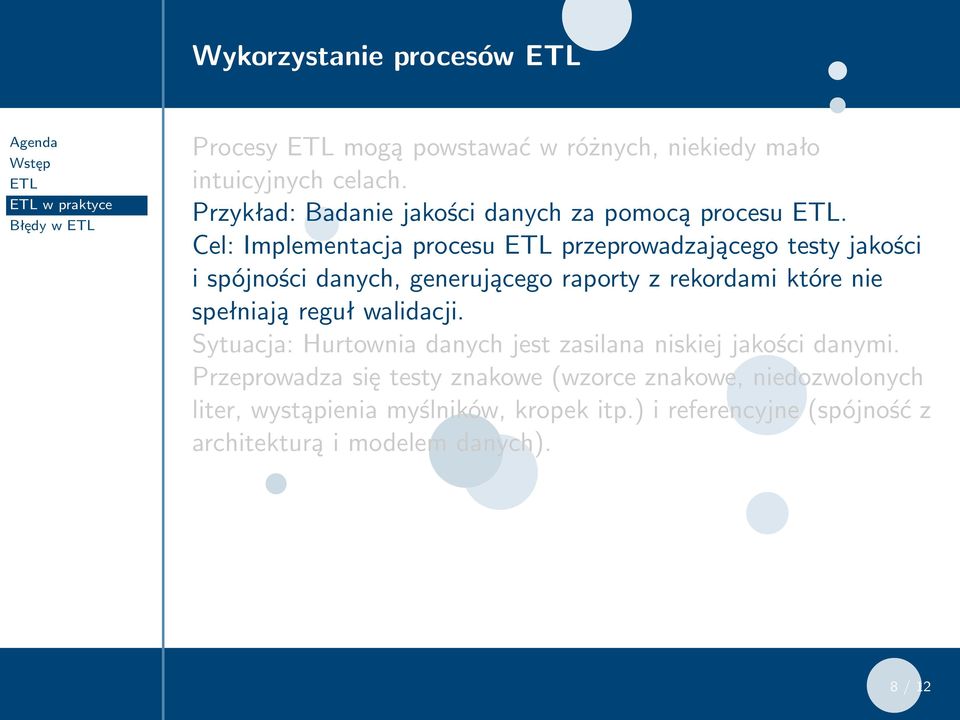 Cel: Implementacja procesu przeprowadzającego testy jakości i spójności danych, generującego raporty z rekordami które nie spełniają