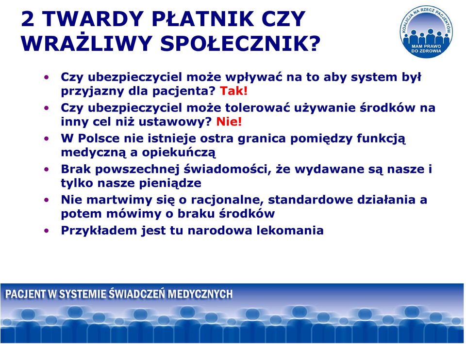 W Polsce nie istnieje ostra granica pomiędzy funkcją medyczną a opiekuńczą Brak powszechnej świadomości, że wydawane są