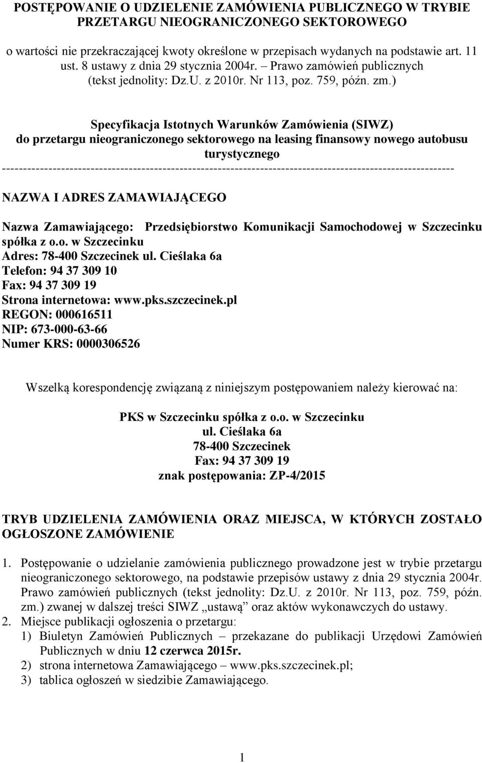 ) Specyfikacja Istotnych Warunków Zamówienia (SIWZ) do przetargu nieograniczonego sektorowego na leasing finansowy nowego autobusu turystycznego