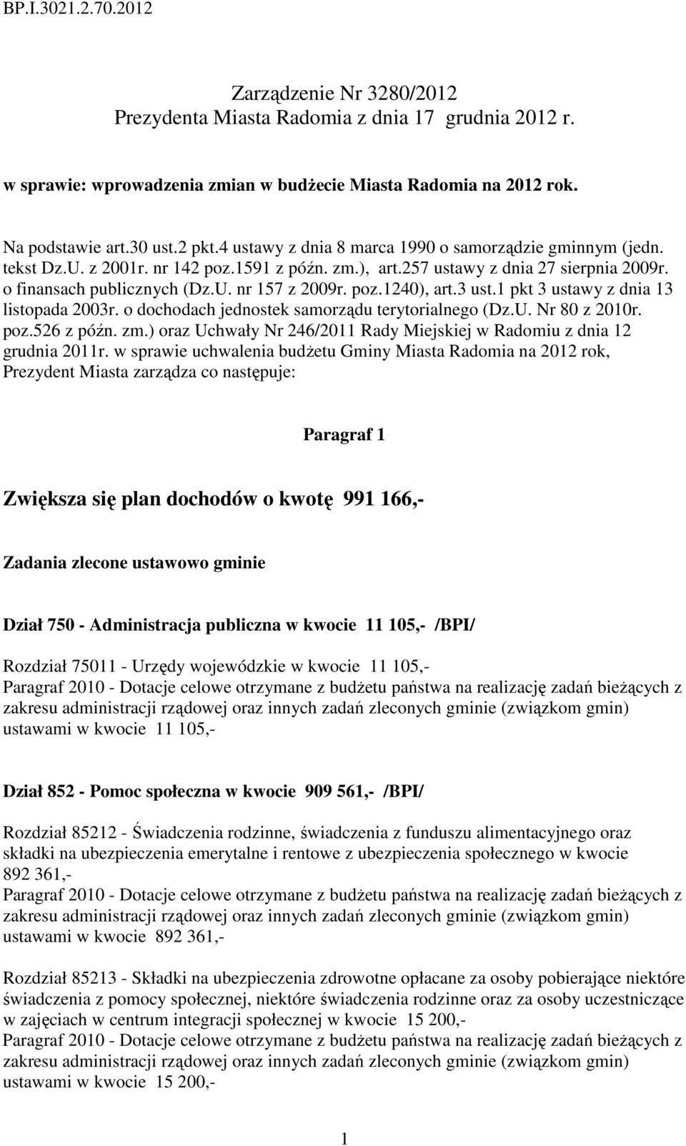 poz.1240), art.3 ust.1 pkt 3 ustawy z dnia 13 listopada 2003r. o dochodach jednostek samorządu terytorialnego (Dz.U. Nr 80 z 2010r. poz.526 z późn. zm.