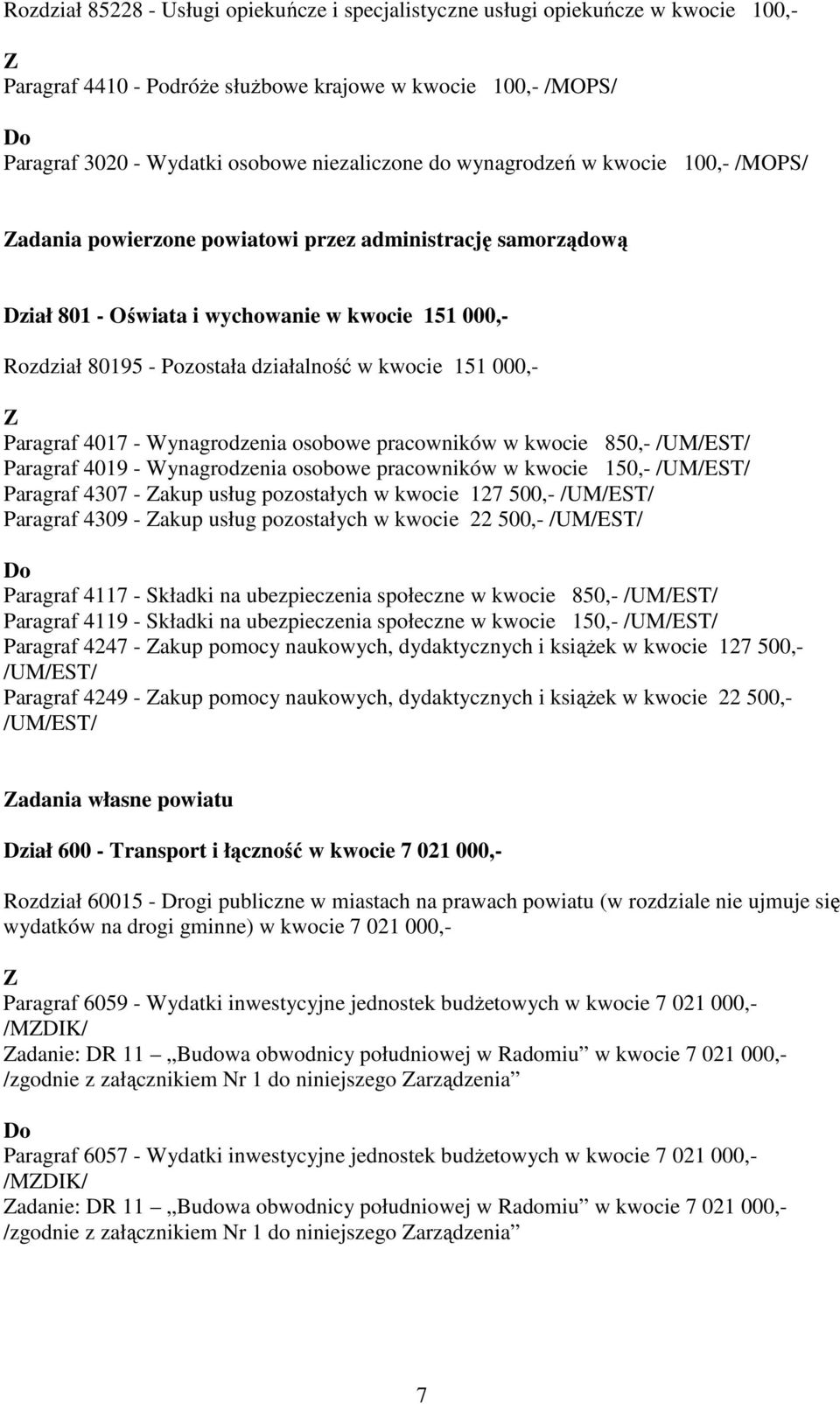 000,- Paragraf 4017 - Wynagrodzenia osobowe pracowników w kwocie 850,- /UM/EST/ Paragraf 4019 - Wynagrodzenia osobowe pracowników w kwocie 150,- /UM/EST/ Paragraf 4307 - akup usług pozostałych w