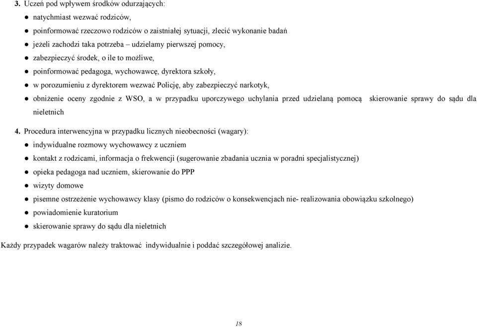 WSO, a w przypadku uporczywego uchylania przed udzielaną pomocą skierowanie sprawy do sądu dla nieletnich 4.