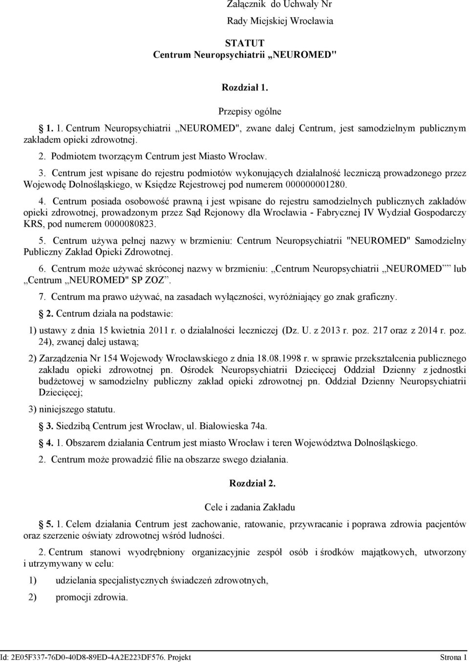 Centrum jest wpisane do rejestru podmiotów wykonujących działalność leczniczą prowadzonego przez Wojewodę Dolnośląskiego, w Księdze Rejestrowej pod numerem 000000001280. 4.