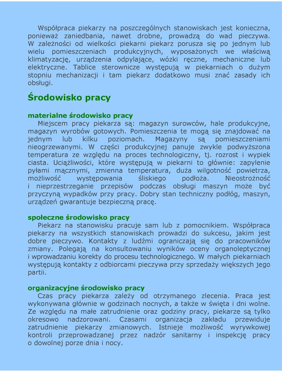 elektryczne. Tablice sterownicze występują w piekarniach o duŝym stopniu mechanizacji i tam piekarz dodatkowo musi znać zasady ich obsługi.