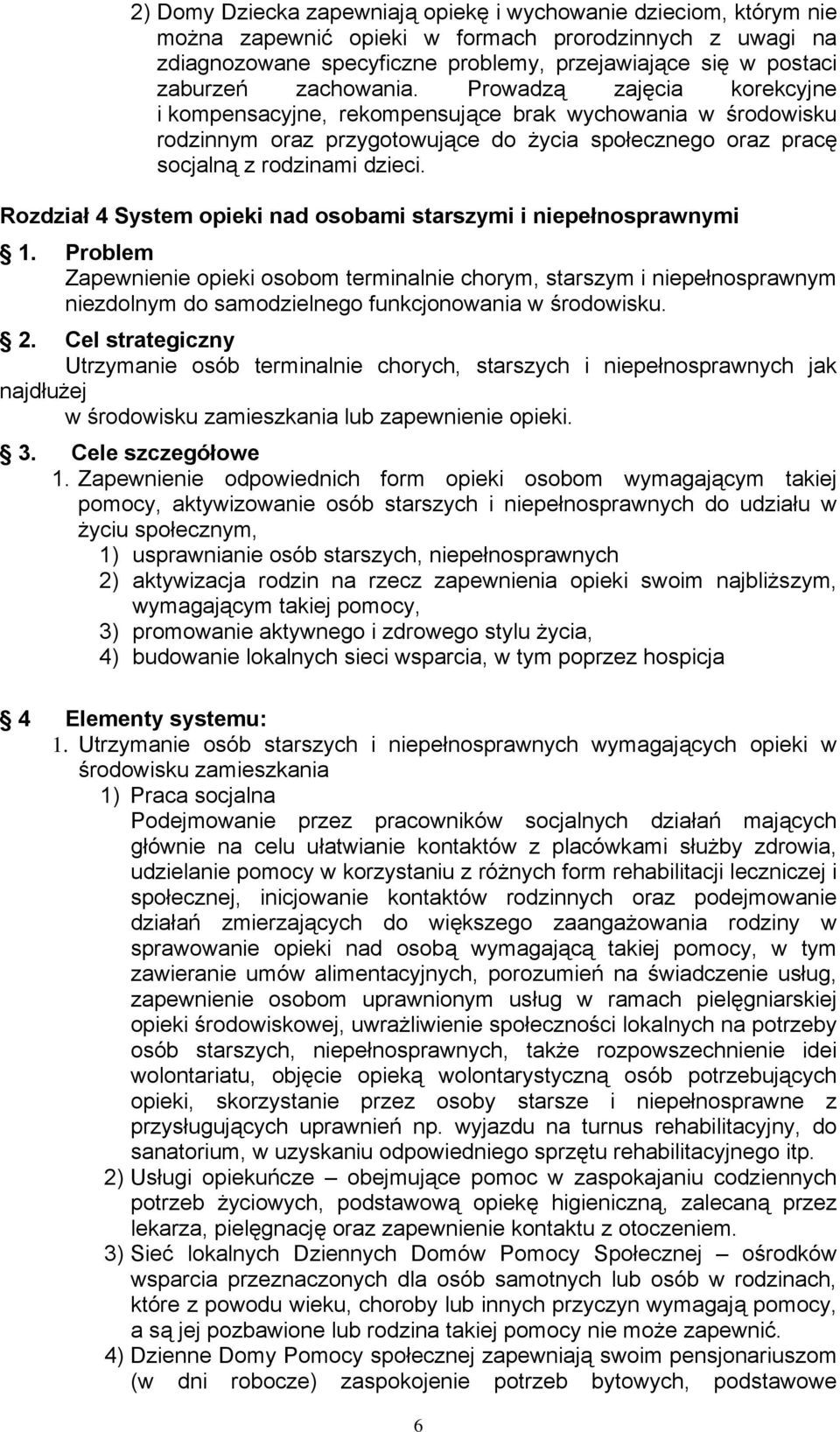 Rozdział 4 System opieki nad osobami starszymi i niepełnosprawnymi 1.