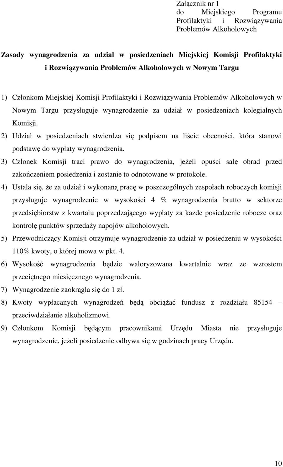 2) Udział w posiedzeniach stwierdza się podpisem na liście obecności, która stanowi podstawę do wypłaty wynagrodzenia.