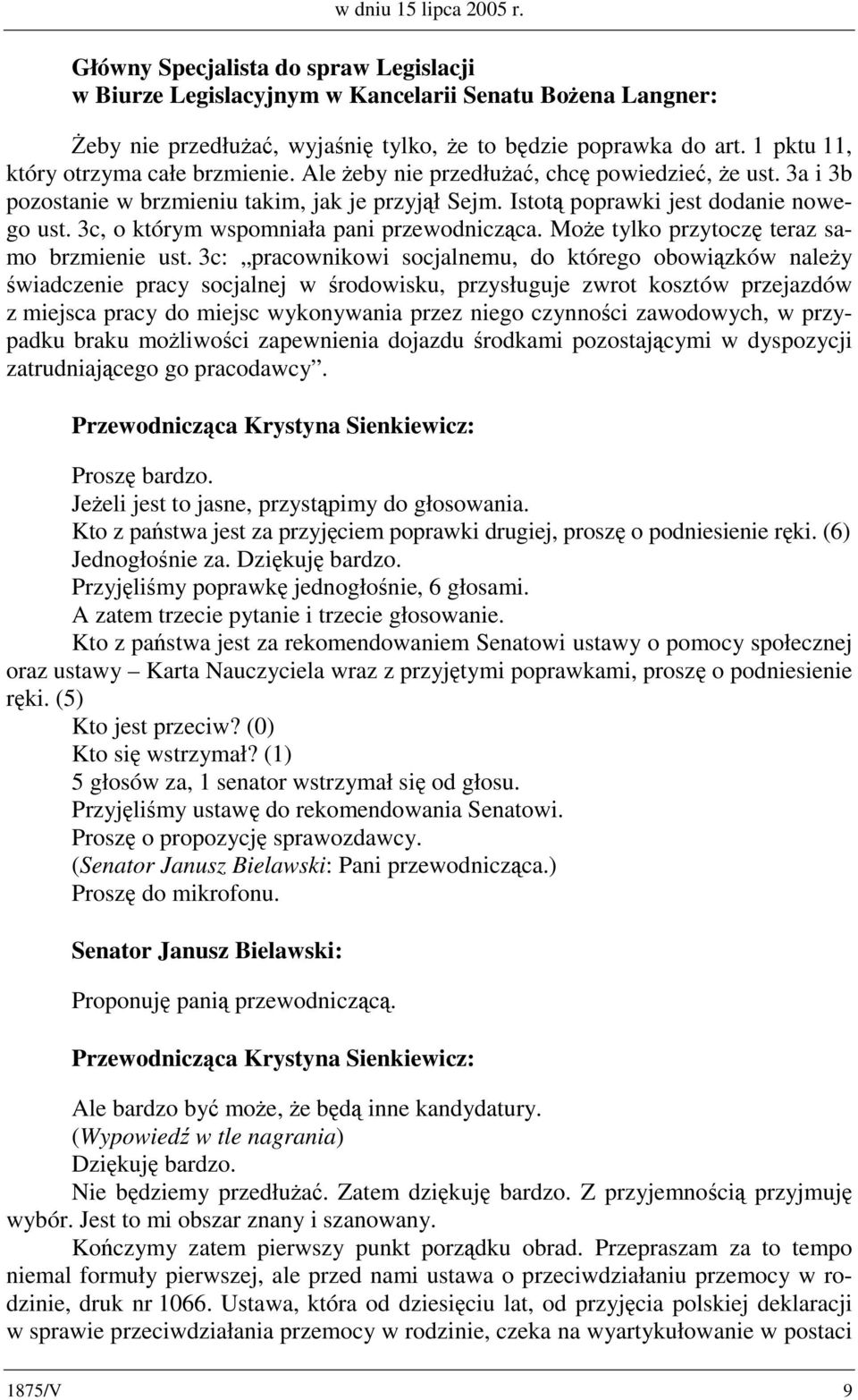 3c, o którym wspomniała pani przewodnicząca. Może tylko przytoczę teraz samo brzmienie ust.