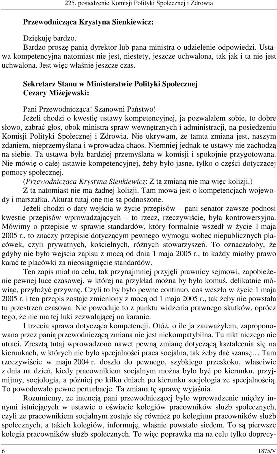 Sekretarz Stanu w Ministerstwie Polityki Społecznej Cezary Miżejewski: Pani Przewodnicząca! Szanowni Państwo!