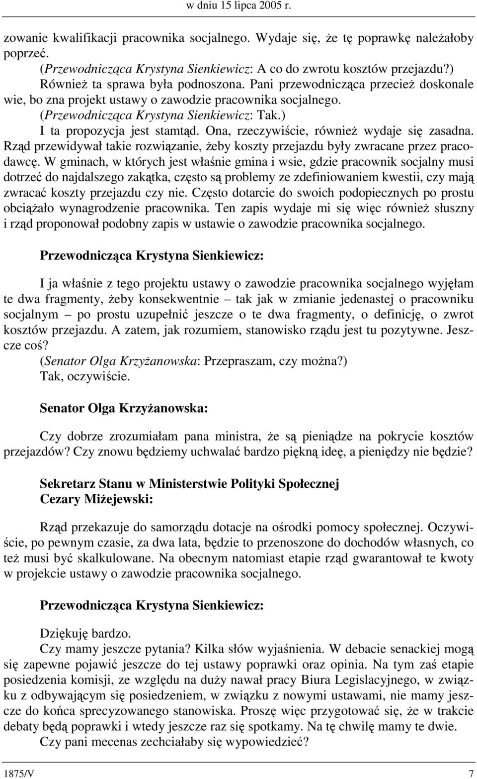 Rząd przewidywał takie rozwiązanie, żeby koszty przejazdu były zwracane przez pracodawcę.