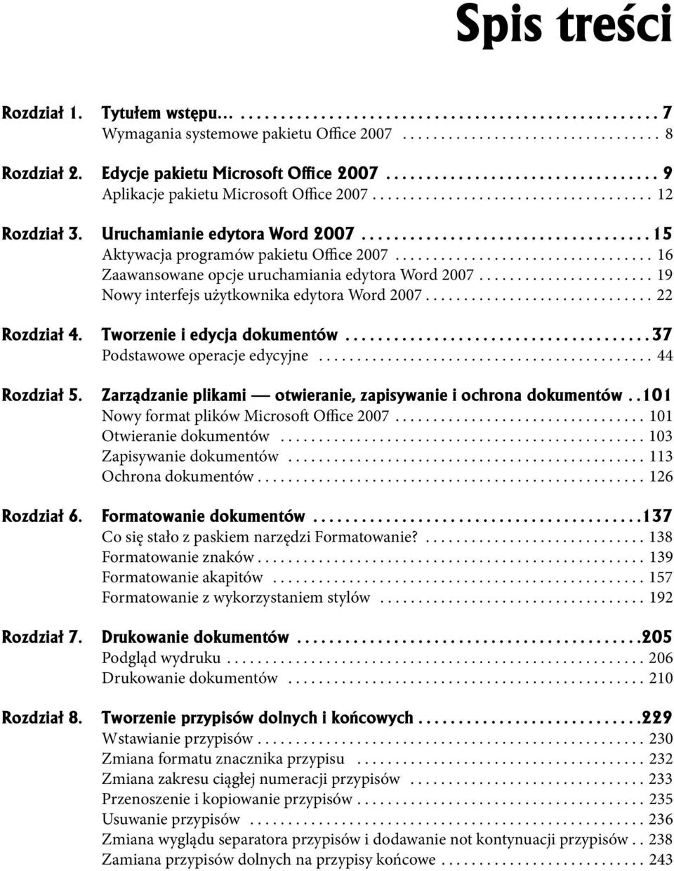 ................................... 15 Aktywacja programów pakietu Office 2007.................................. 16 Zaawansowane opcje uruchamiania edytora Word 2007.