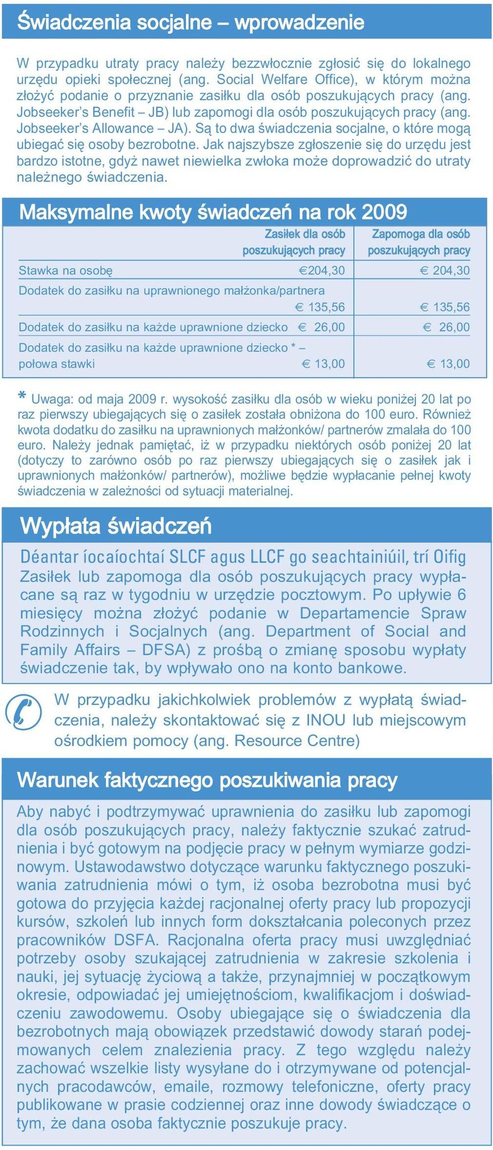 Jobseeker s Allowance JA). Są to dwa świadczenia socjalne, o które mogą ubiegać się osoby bezrobotne.