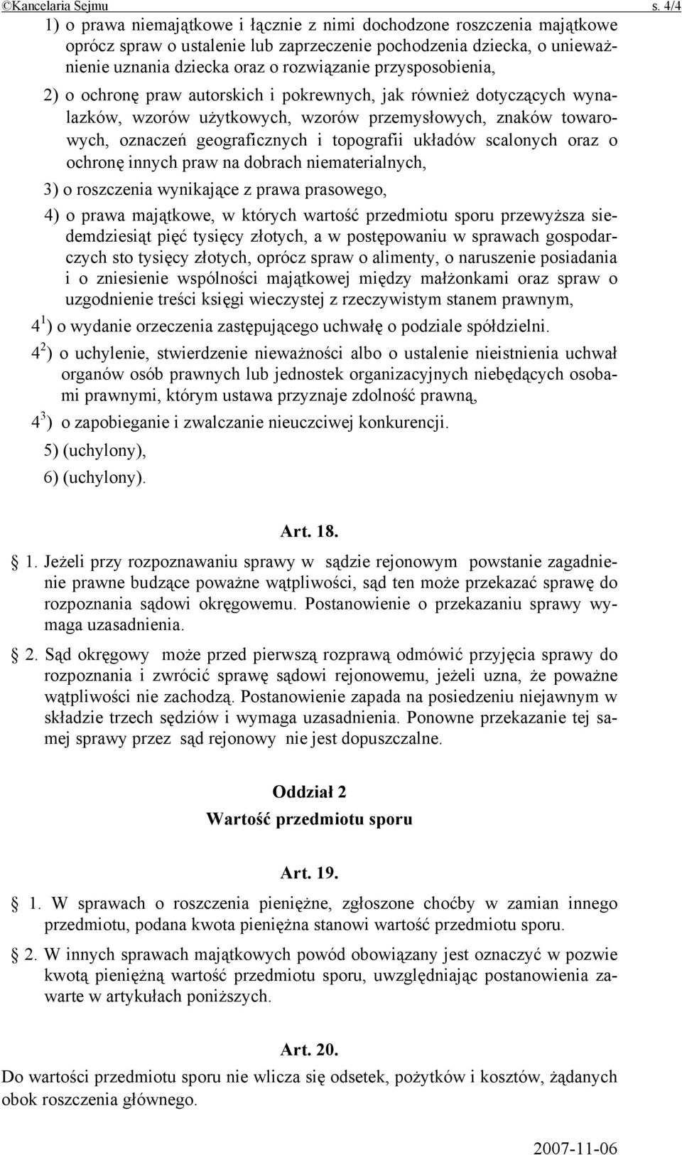 przysposobienia, 2) o ochronę praw autorskich i pokrewnych, jak również dotyczących wynalazków, wzorów użytkowych, wzorów przemysłowych, znaków towarowych, oznaczeń geograficznych i topografii