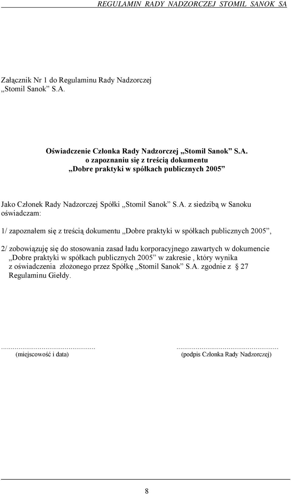 o zapoznaniu się z treścią dokumentu Dobre praktyki w spółkach publicznych 2005 Jako Członek Rady Nadzorczej Spółki Stomil Sanok S.A.