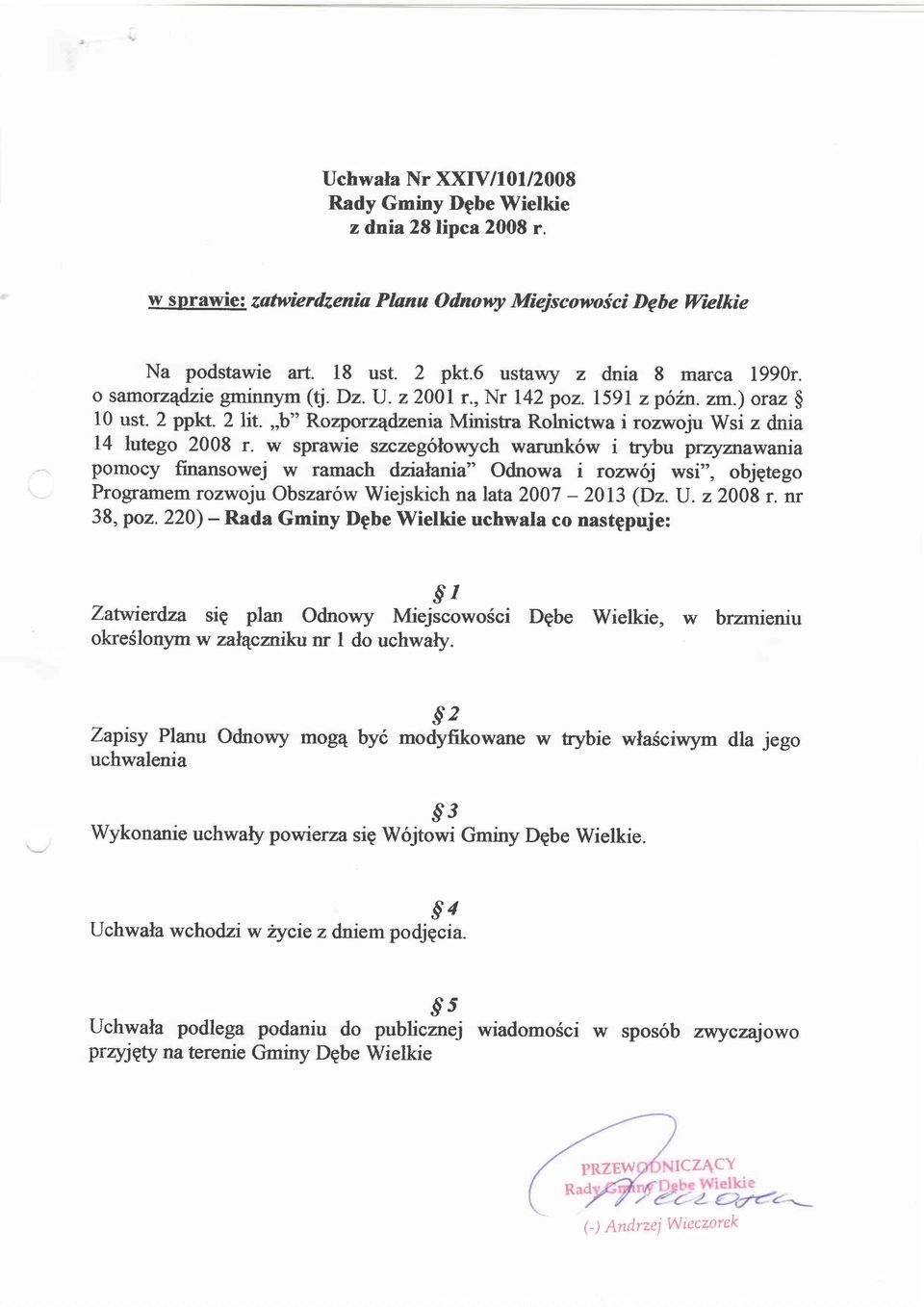 w sprwie szczegdlowych wrunk6w i trybu przlrzr:elwni pomocy finnsowej w rrnch dzilni" odnow i rozwoj wsi", objgtego Progrmem rozwoju Obszr6w Wiejskich n lt 2007-2013 (Dz. U. z 2008 r. nr 38, poz.