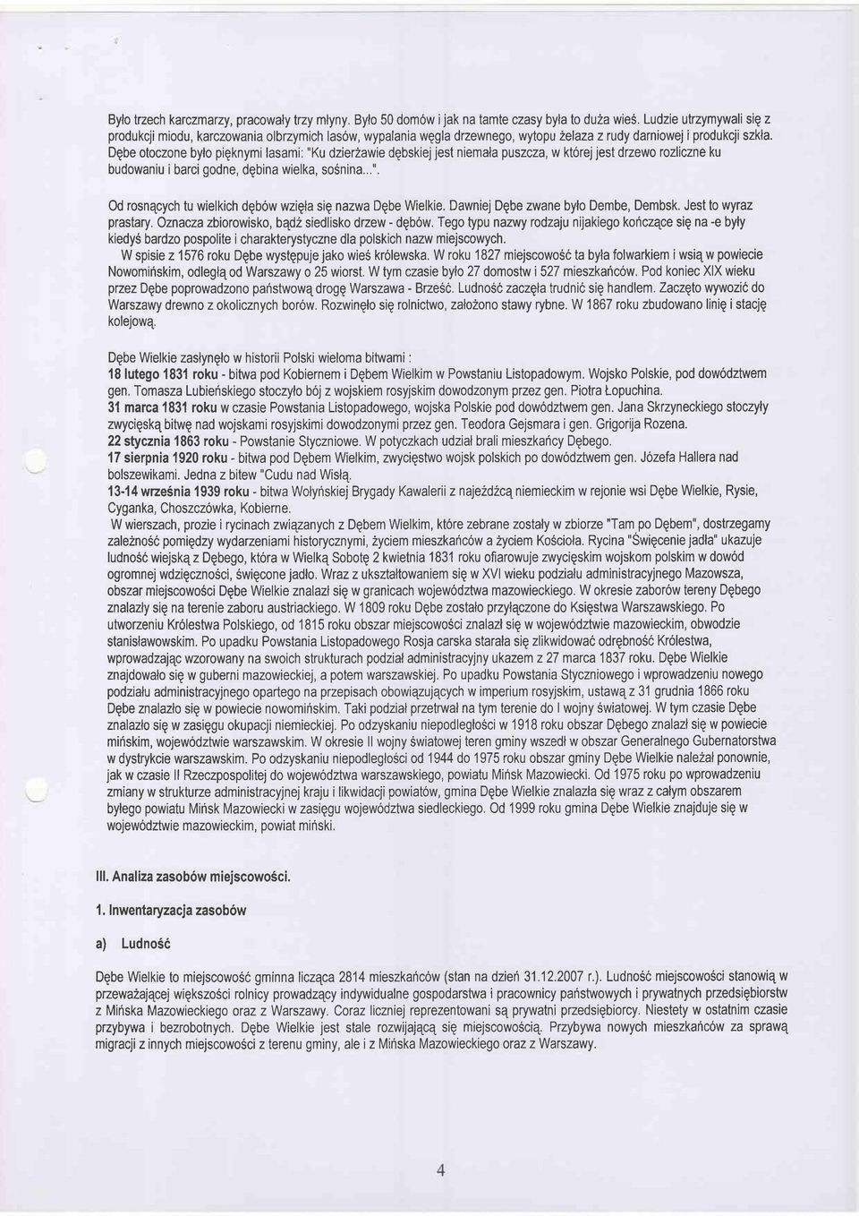 Dgbe otoczone bylo pigknymi lsmi: "Ku dzierzwie dgbskiejjest nieml puszcz, w kt6rejjest drzewo rozliczne ku budowniu i brci godne, dqbin wielk, sosnin.