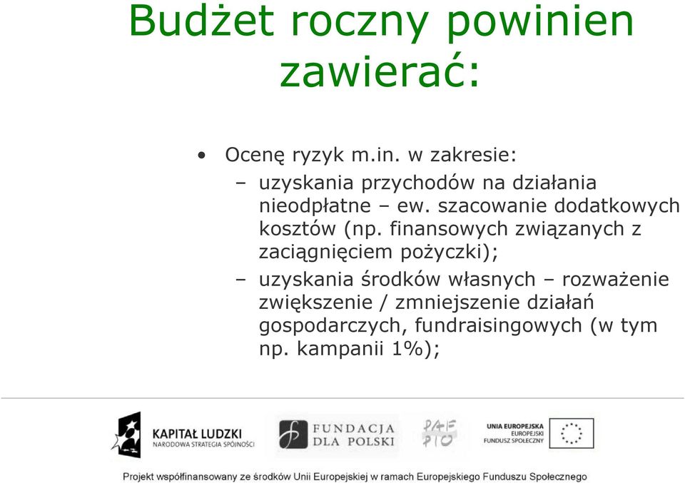 finansowych związanych z zaciągnięciem poŝyczki); uzyskania środków własnych