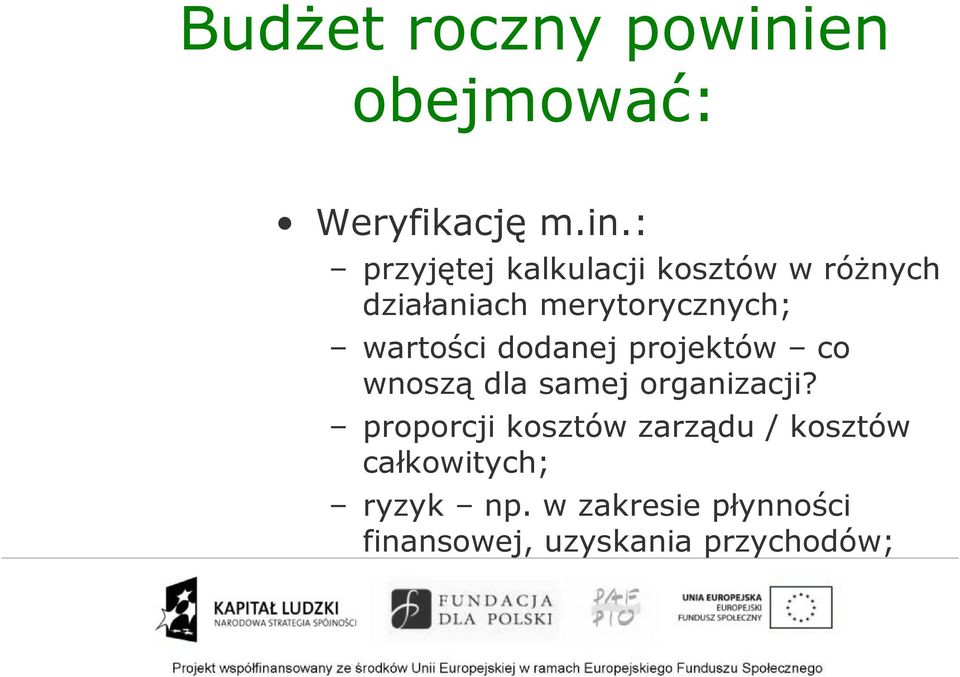 : przyjętej kalkulacji kosztów w róŝnych działaniach merytorycznych;