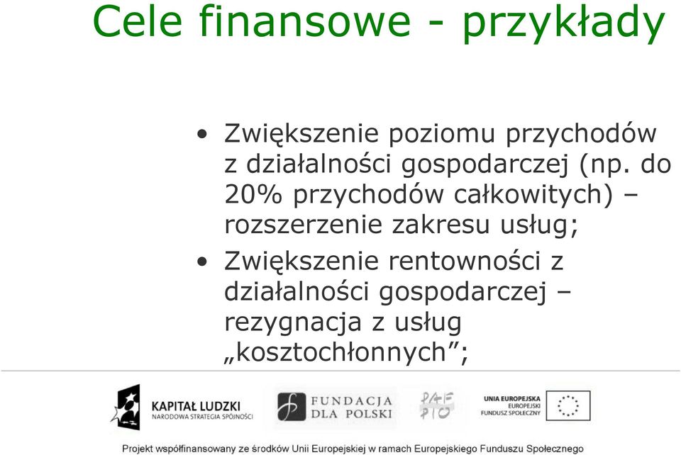 do 20% przychodów całkowitych) rozszerzenie zakresu usług;