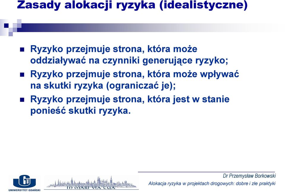 przejmuje strona, która może wpływać na skutki ryzyka (ograniczać