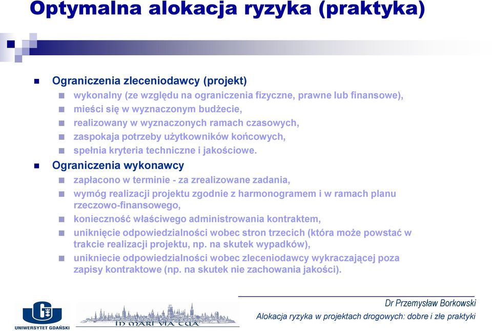 Ograniczenia wykonawcy zapłacono w terminie - za zrealizowane zadania, wymóg realizacji projektu zgodnie z harmonogramem i w ramach planu rzeczowo-finansowego, konieczność właściwego