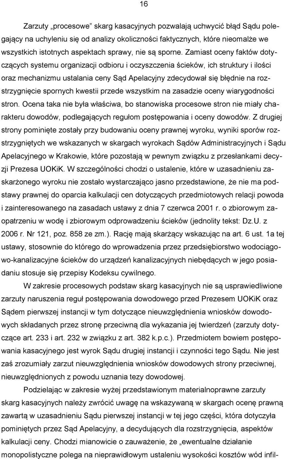 Zamiast oceny faktów dotyczących systemu organizacji odbioru i oczyszczenia ścieków, ich struktury i ilości oraz mechanizmu ustalania ceny Sąd Apelacyjny zdecydował się błędnie na rozstrzygnięcie