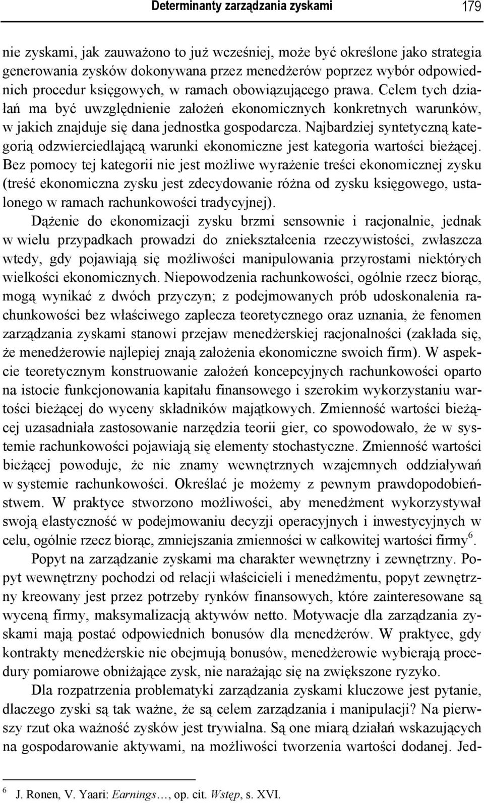 Najbardziej syntetyczną kategorią odzwierciedlającą warunki ekonomiczne jest kategoria wartości bieżącej.