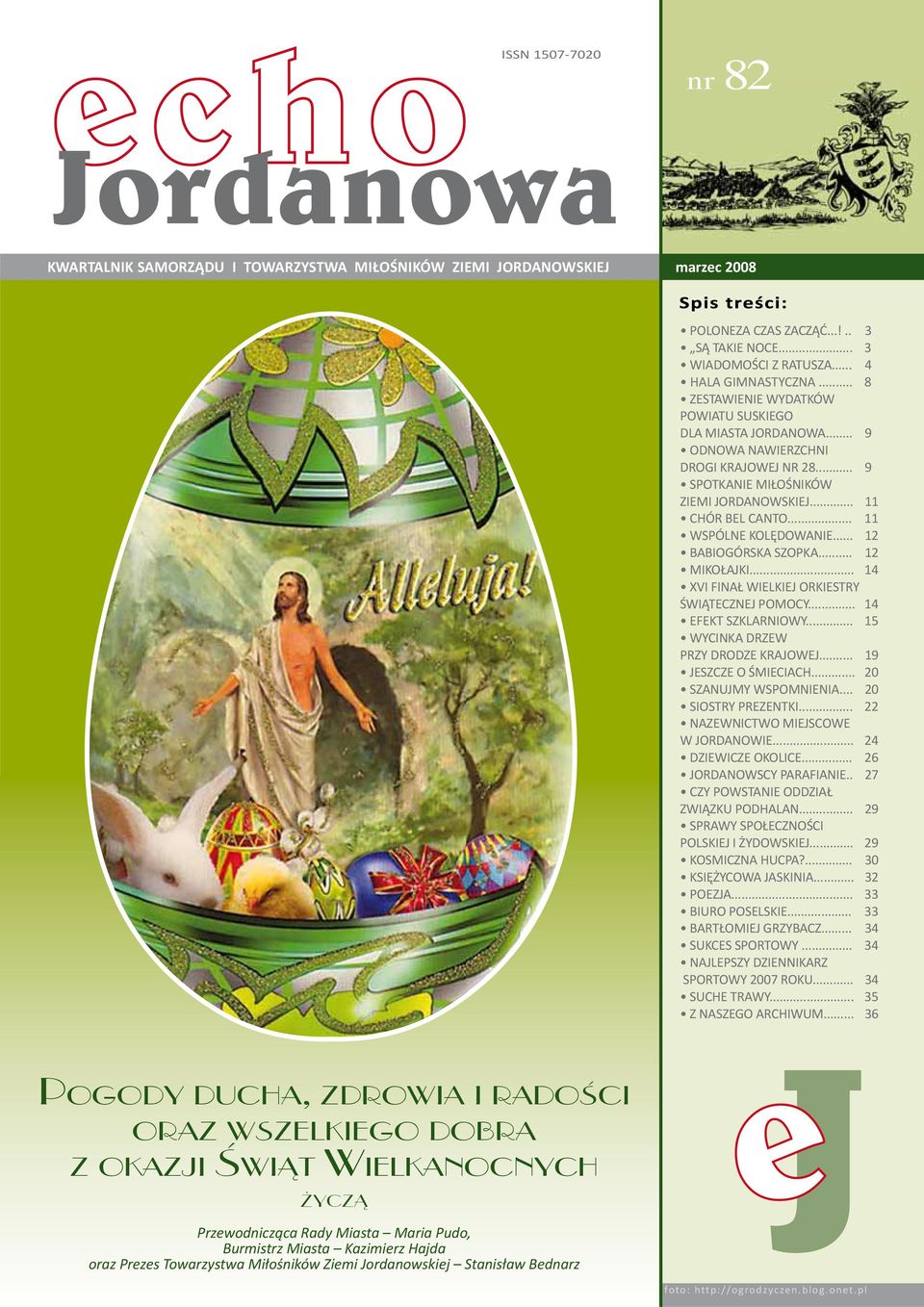 .. 12 BABIOGÓRSKA SZOPKA... 12 MIKOŁAJKI... 14 XVI FINAŁ WIELKIEJ ORKIESTRY ŚWIĄTECZNEJ POMOCY... 14 EFEKT SZKLARNIOWY... 15 WYCINKA DRZEW PRZY DRODZE KRAJOWEJ... 19 JESZCZE O ŚMIECIACH.