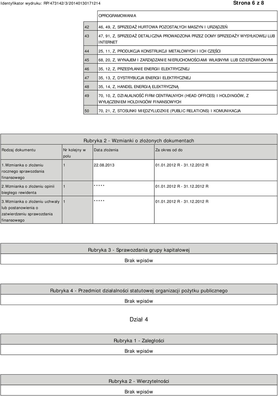 ELEKTRYCZNEJ 48 35, 14, Z, HANDEL ENERGIĄ ELEKTRYCZNĄ 49 70, 10, Z, DZIAŁALNOŚĆ FIRM CENTRALNYCH (HEAD OFFICES) I HOLDINGÓW, Z WYŁĄCZEM HOLDINGÓW FINANSOWYCH 50 70, 21, Z, STOSUNKI MIĘDZYLUDZKIE