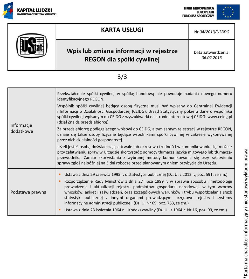 Wspólnik spółki cywilnej będący osobą fizyczną musi być wpisany do Centralnej Ewidencji i Informacji o Działalności Gospodarczej (CEIDG).