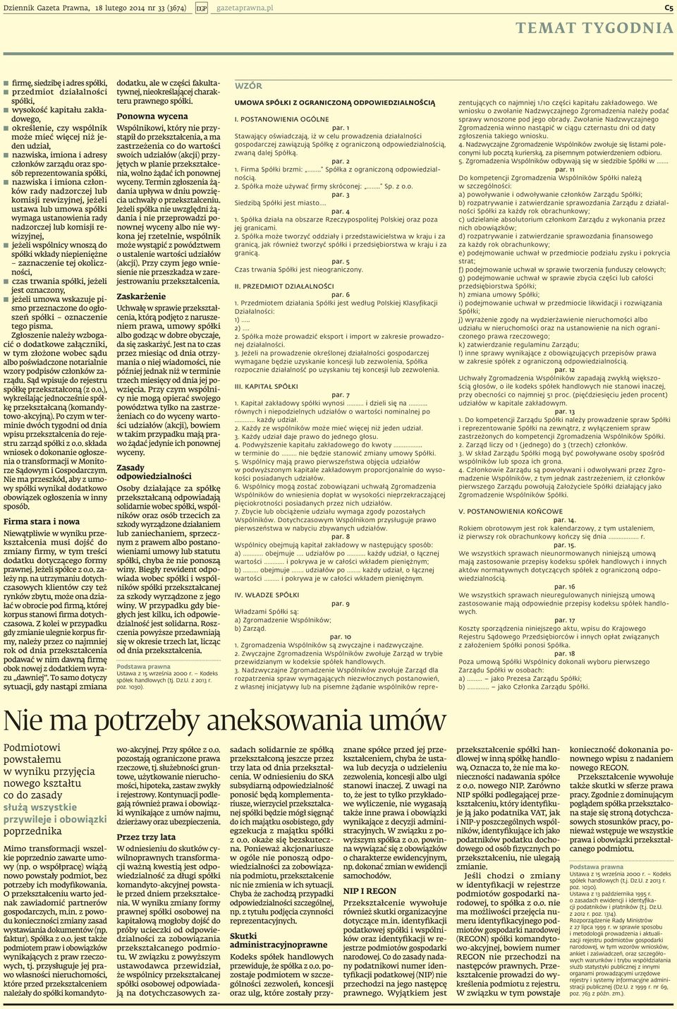 wysokość kapitału zakładowego, Ponowna wycena określenie, czy wspólnik Wspólnikowi, który nie przy- może mieć więcej niż jestąpił do przekształcenia, a ma den udział, zastrzeżenia co do wartości