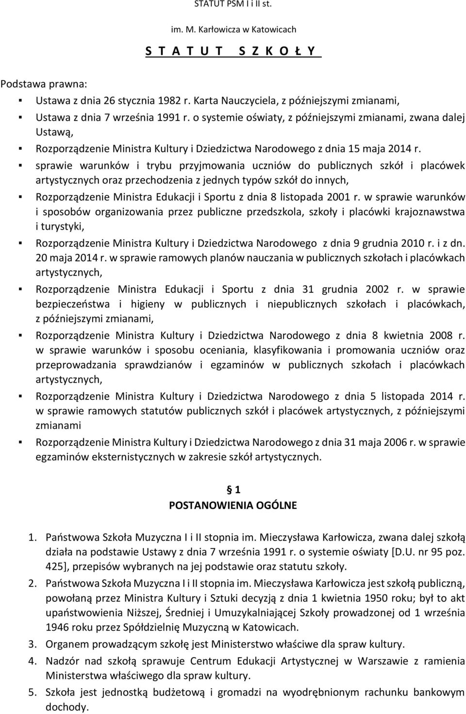 o systemie oświaty, z późniejszymi zmianami, zwana dalej Ustawą, Rozporządzenie Ministra Kultury i Dziedzictwa Narodowego z dnia 15 maja 2014 r.