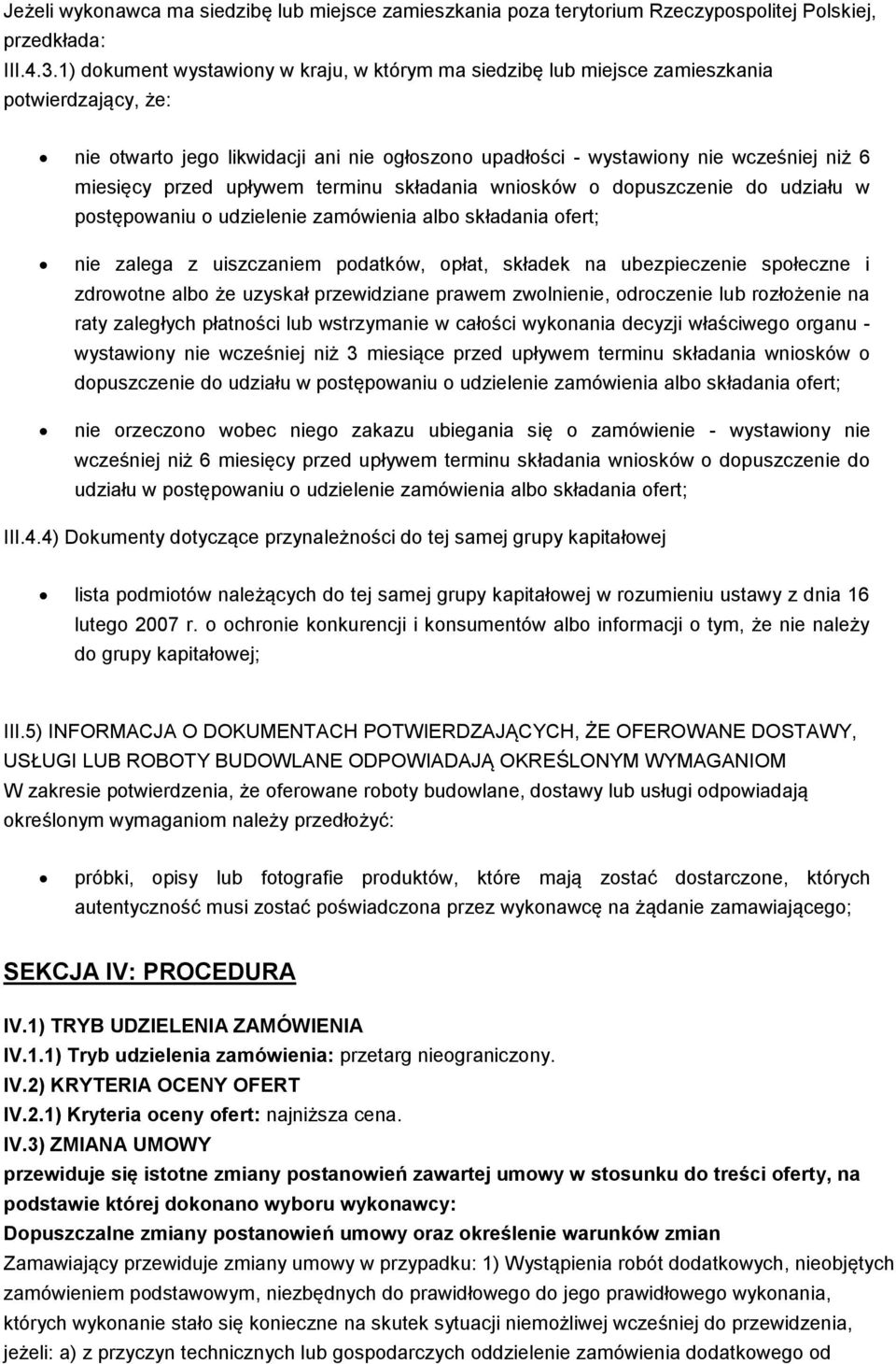 przed upływem terminu składania wniosków o dopuszczenie do udziału w postępowaniu o udzielenie zamówienia albo składania ofert; nie zalega z uiszczaniem podatków, opłat, składek na ubezpieczenie