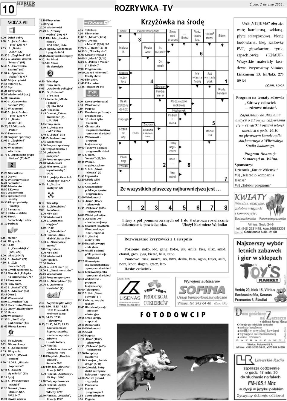 Czarownica Sabrina (90) 18.30 WiadomoÊci 18.45 S. Jack, Grubas i pies (21) N-7 19.35 S. Doktor Quinn (21) 20.25, 22.04 Loteria Perlas 20.30 Panorama 21.10 Program sportowy 22.05 S.