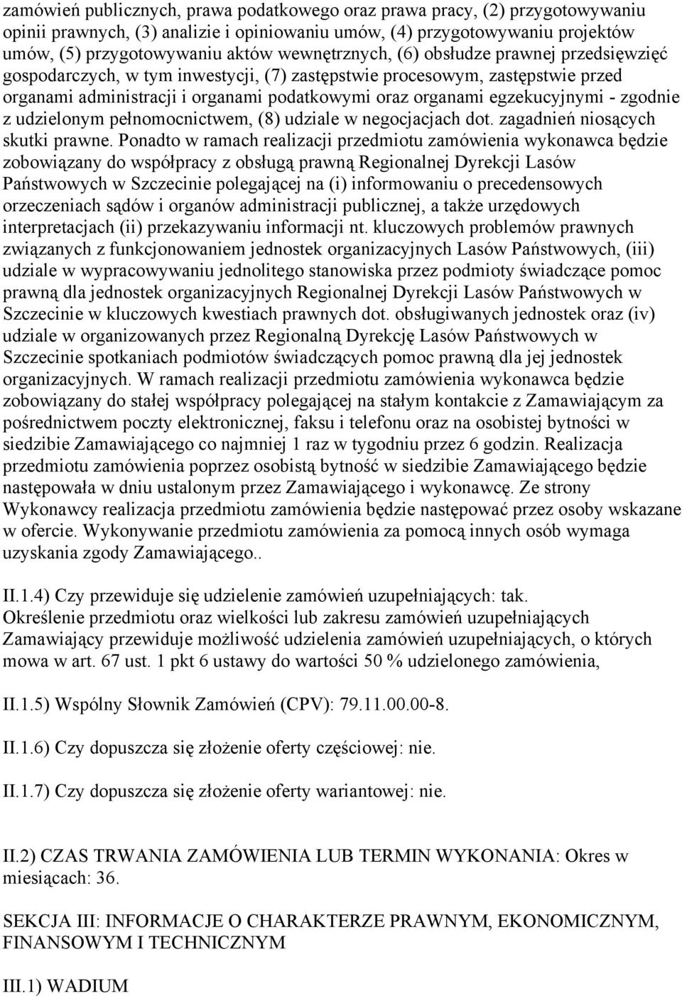 egzekucyjnymi - zgodnie z udzielonym pełnomocnictwem, (8) udziale w negocjacjach dot. zagadnień niosących skutki prawne.